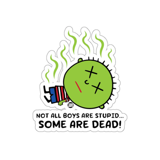 Not All Boys Are Stupid Some Are Dead Sticker