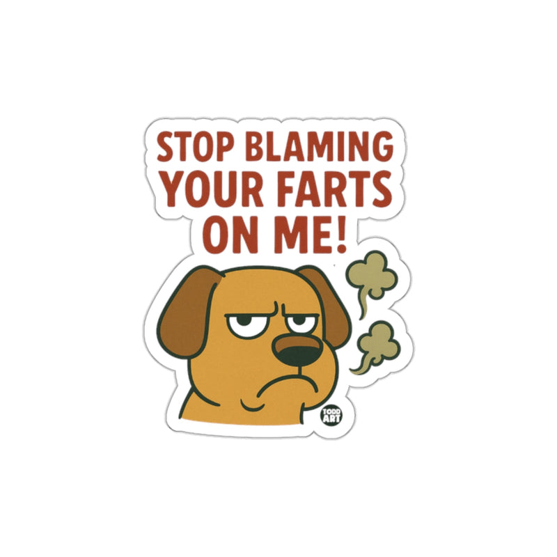 Load image into Gallery viewer, Stop Blaming Your Farts On Me Funny Sticker
