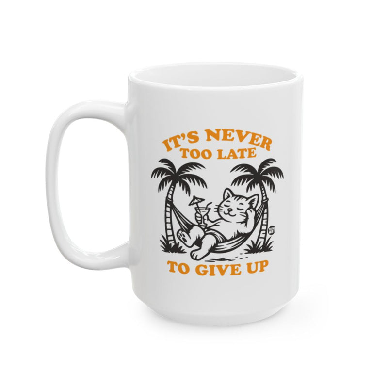 Load image into Gallery viewer, It's Never Too Late To Give Up Cat Coffee Mug
