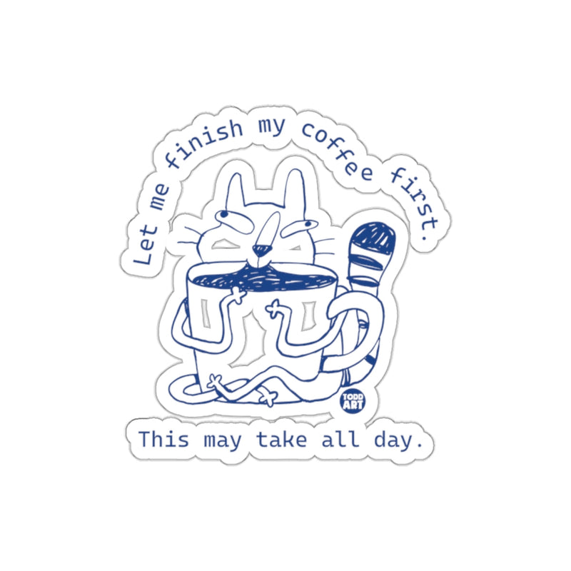 Load image into Gallery viewer, Let me finish my coffee first This may take all day sticker
