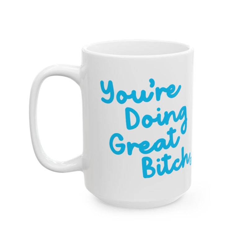 Load image into Gallery viewer, You're Doing Great Bitch Motivational Mug
