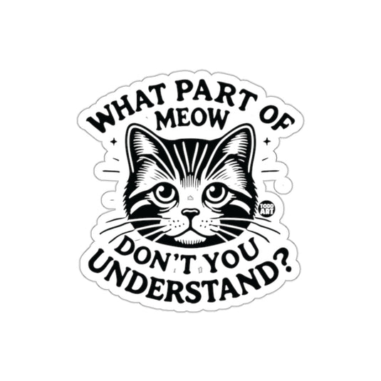 What Part of Meow Don't You Understand Sticker