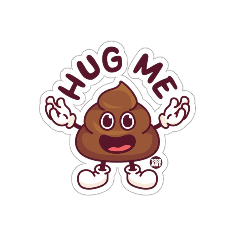 Load image into Gallery viewer, Todd Art Hug Me Poop Character Funny Graphic sticker
