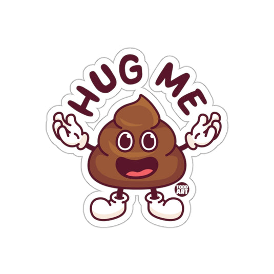 Todd Art Hug Me Poop Character Funny Graphic sticker