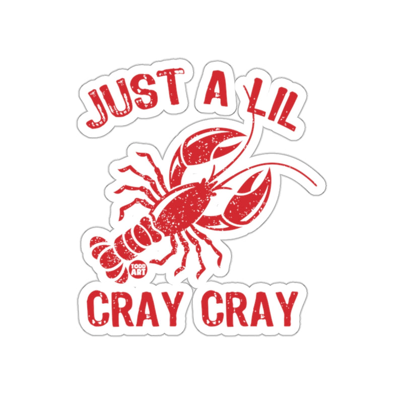 Load image into Gallery viewer, Just A Lil Cray Cray Funny Lobster Design Sticker
