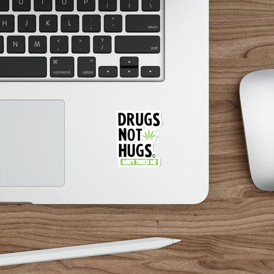 DRUGS NOT HUGS DON'T TOUCH ME 