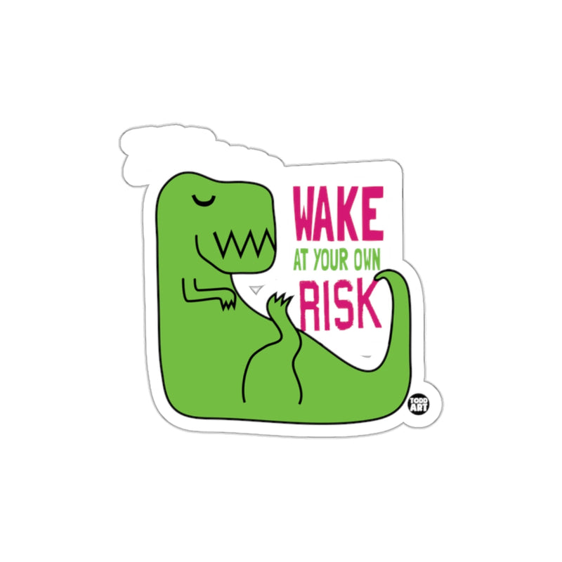 Load image into Gallery viewer, Wake At Your Own Risk Funny Dinosaur Sticker
