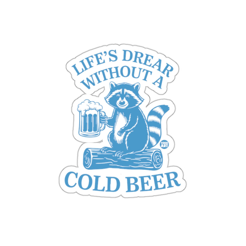 Load image into Gallery viewer, Life's Dream Without A Cold Beer Raccoon on Log sticker
