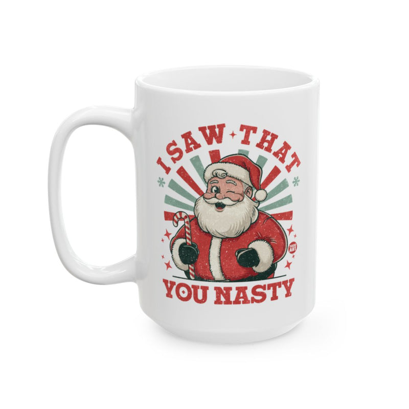 Load image into Gallery viewer, I Saw That You Nasty Santa Mug Christmas Gift Decor

