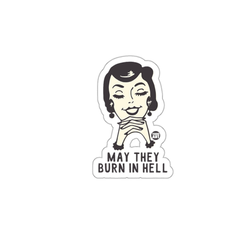 Load image into Gallery viewer, May They Burn In Hell Sticker Fun Unique Decal
