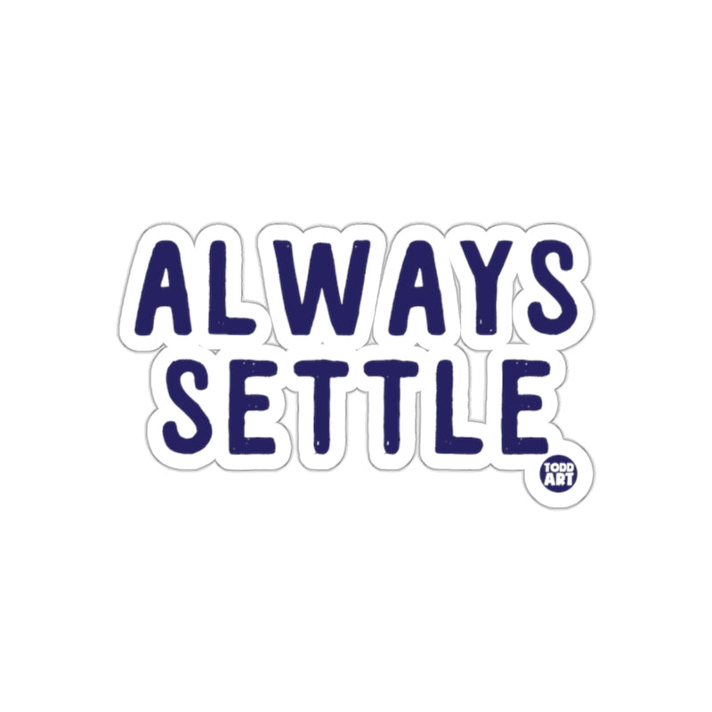 Load image into Gallery viewer, ALWAYS SETTLE Todd Art sticker product
