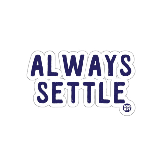 ALWAYS SETTLE Todd Art sticker product