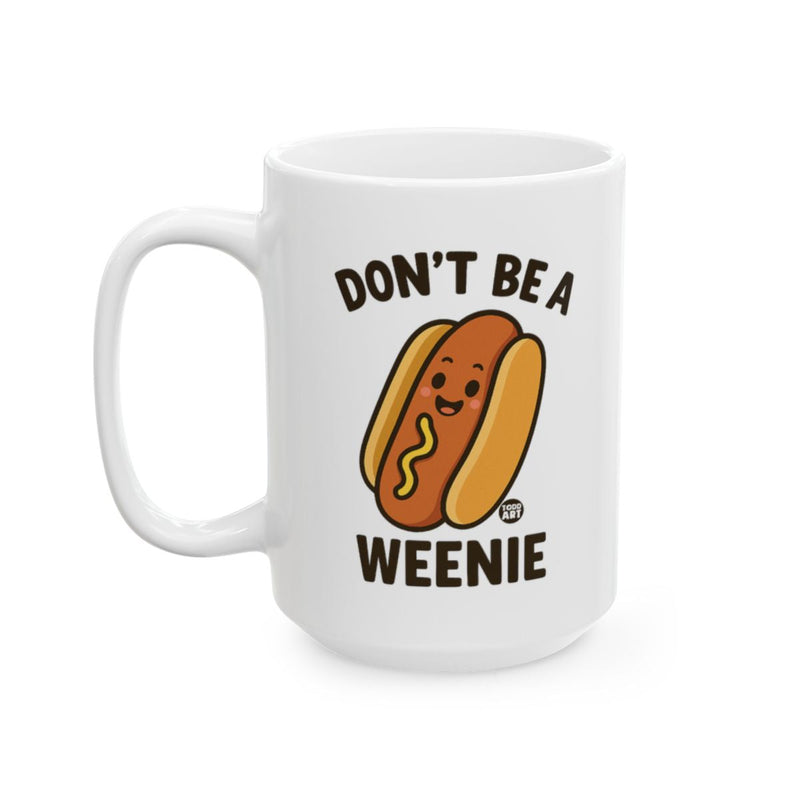 Load image into Gallery viewer, Don't Be A Weenie Funny Hotdog Design Mug
