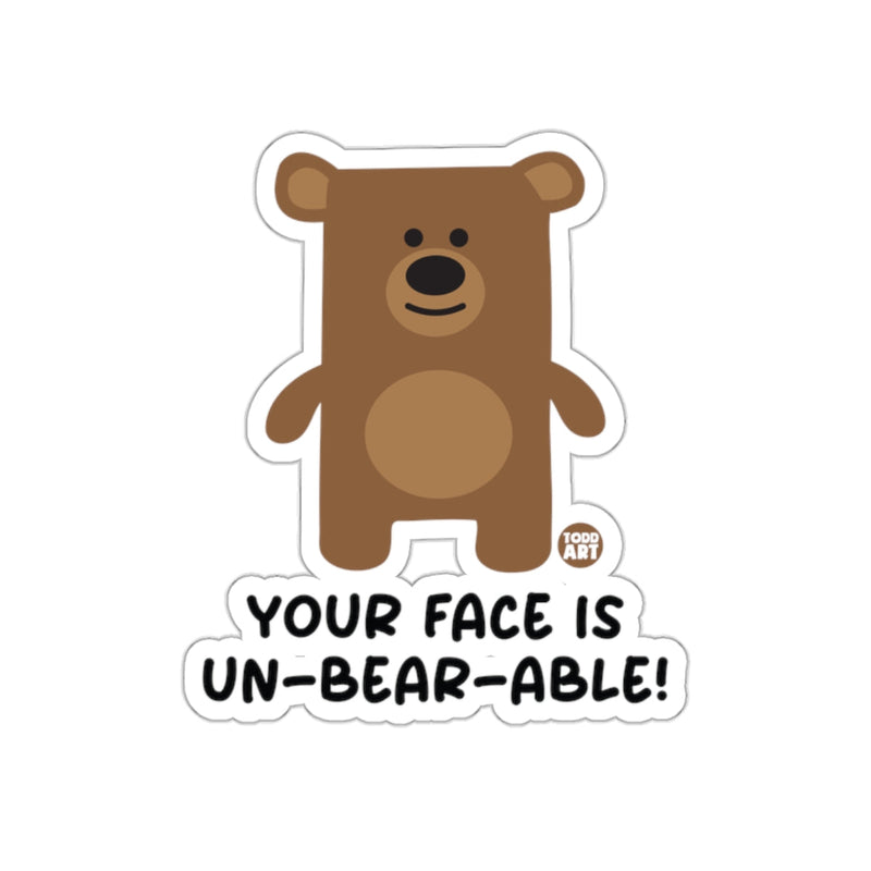 Load image into Gallery viewer, Your Face Is Un-Bear-Able Cute Bear Sticker
