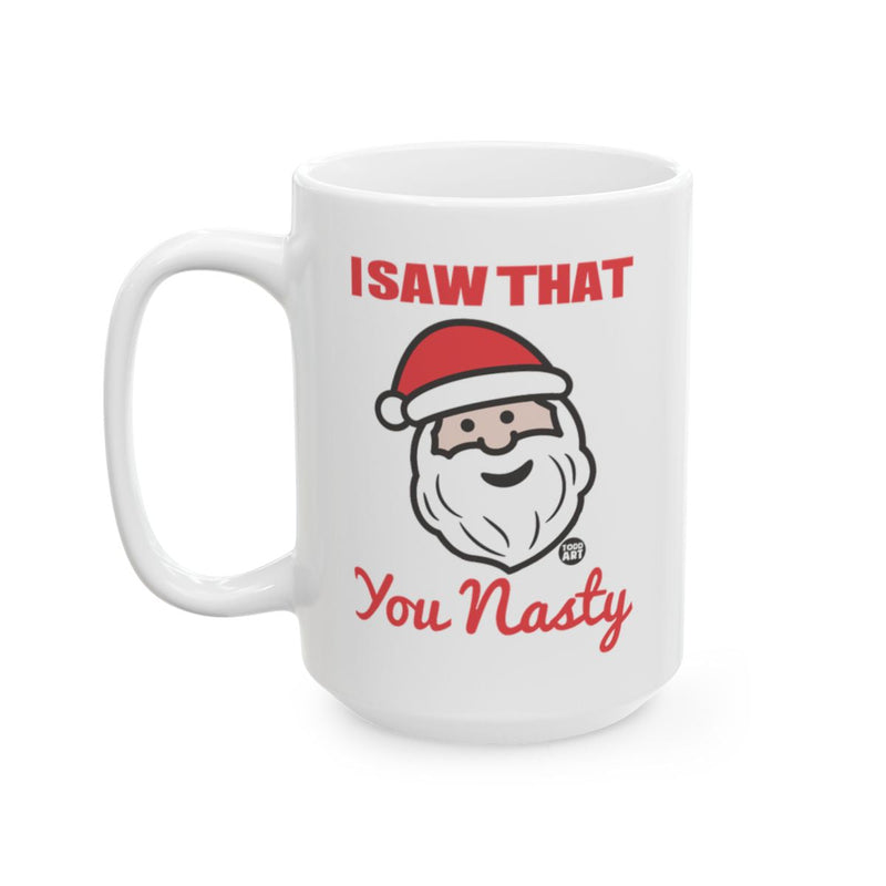 Load image into Gallery viewer, I Saw That You Nasty Santa Funny Christmas Mug
