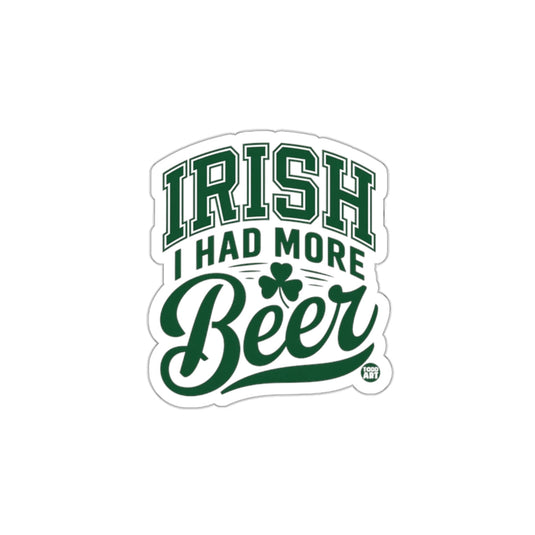 Irish I Had More Beer Fun St. Patrick's Day Sticker
