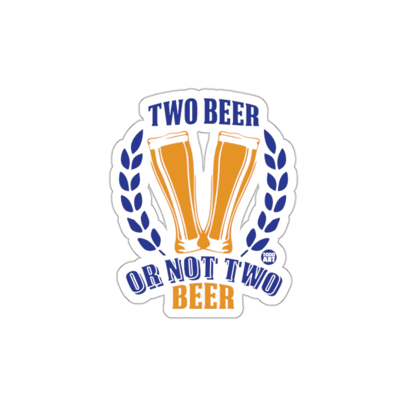 Load image into Gallery viewer, Two Beer Or Not Two Beer Sticker for Craft Beer Lovers
