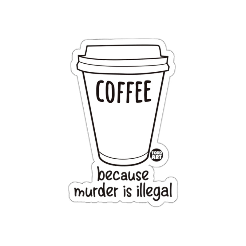 Load image into Gallery viewer, Coffee Because Murder Is Illegal Sticker
