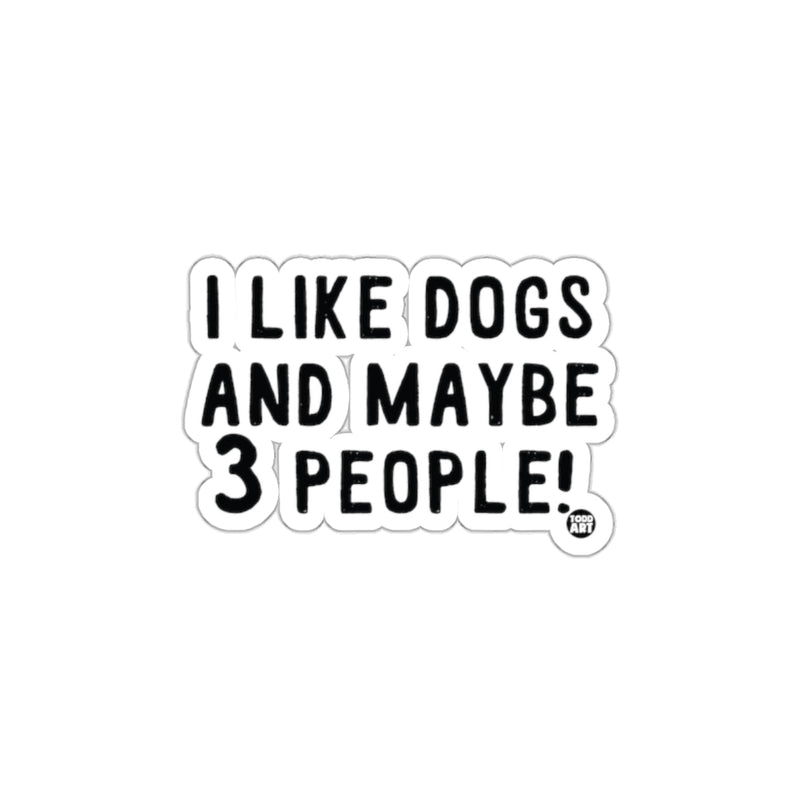 Load image into Gallery viewer, I Like Dogs and Maybe 3 People Funny Quotation Product
