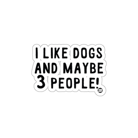 I Like Dogs and Maybe 3 People Funny Quotation Product