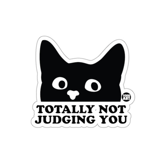 TOTALLY NOT JUDGING YOU Cat Sticker Black and White