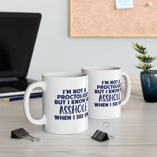I Know An Asshole When I See One Funny Mug