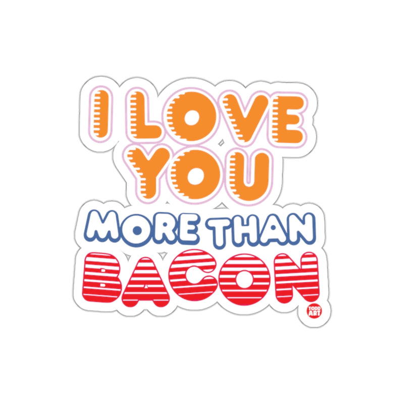 Load image into Gallery viewer, I Love You More Than Bacon Sticker Fun Design
