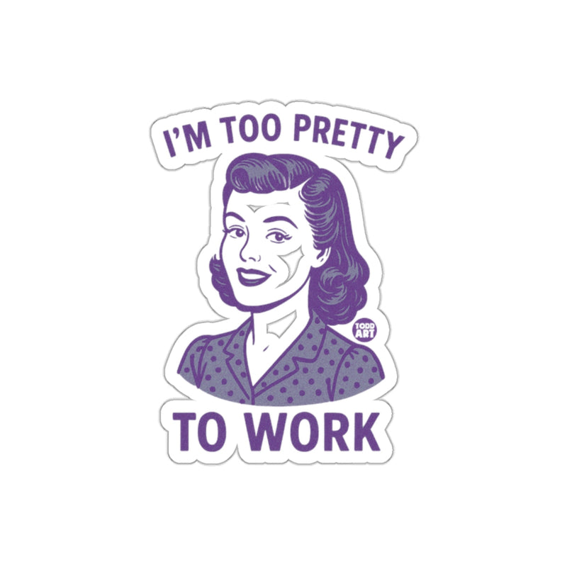 Load image into Gallery viewer, I'm Too Pretty To Work Retro Woman Art Design sticker
