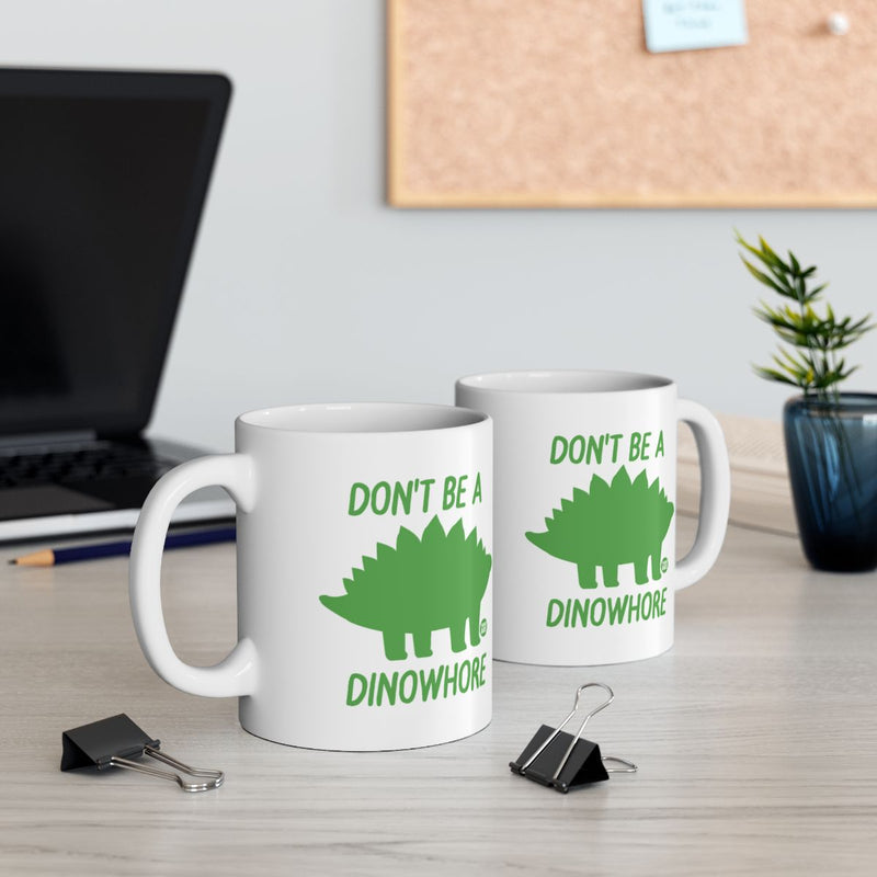 Load image into Gallery viewer, Don't Be A Dinowhore Coffee Mug for Office Humor
