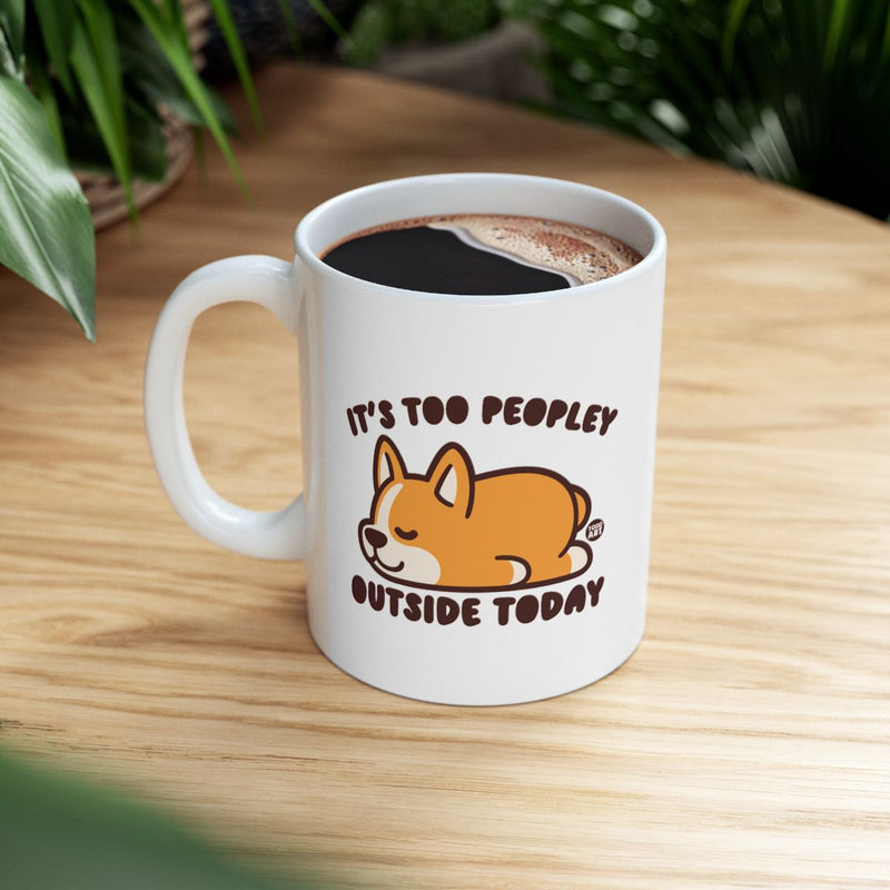 Load image into Gallery viewer, It's Too Peopley Outside Today Cute Mug
