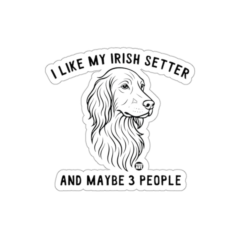Load image into Gallery viewer, I Like My Irish Setter And Maybe 3 People Sticker
