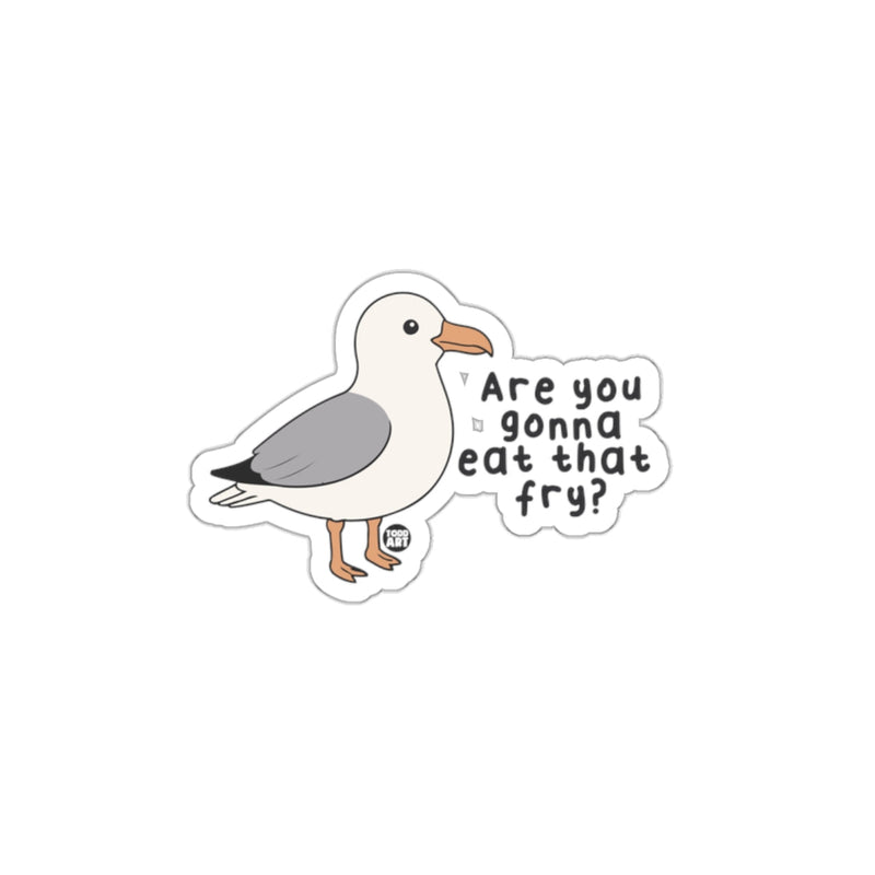 Load image into Gallery viewer, Cartoon Seagull Are You Gonna Eat That Fry Sticker
