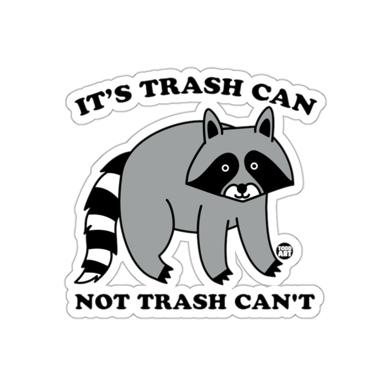 Load image into Gallery viewer, It's Trash Can Not Trash Can't Racoon Funny sticker
