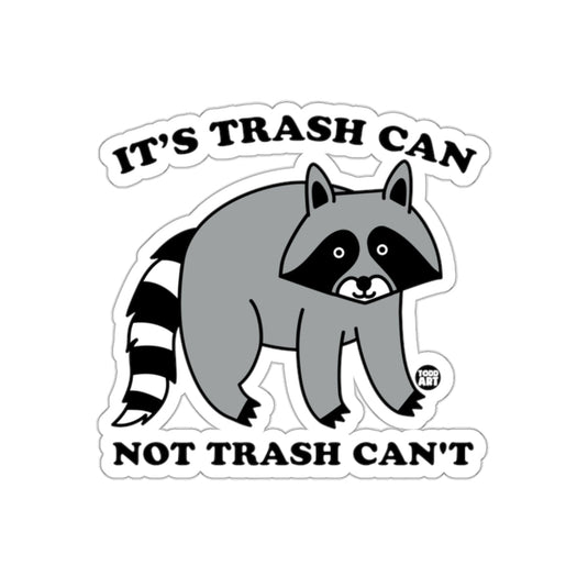 It's Trash Can Not Trash Can't Racoon Funny sticker