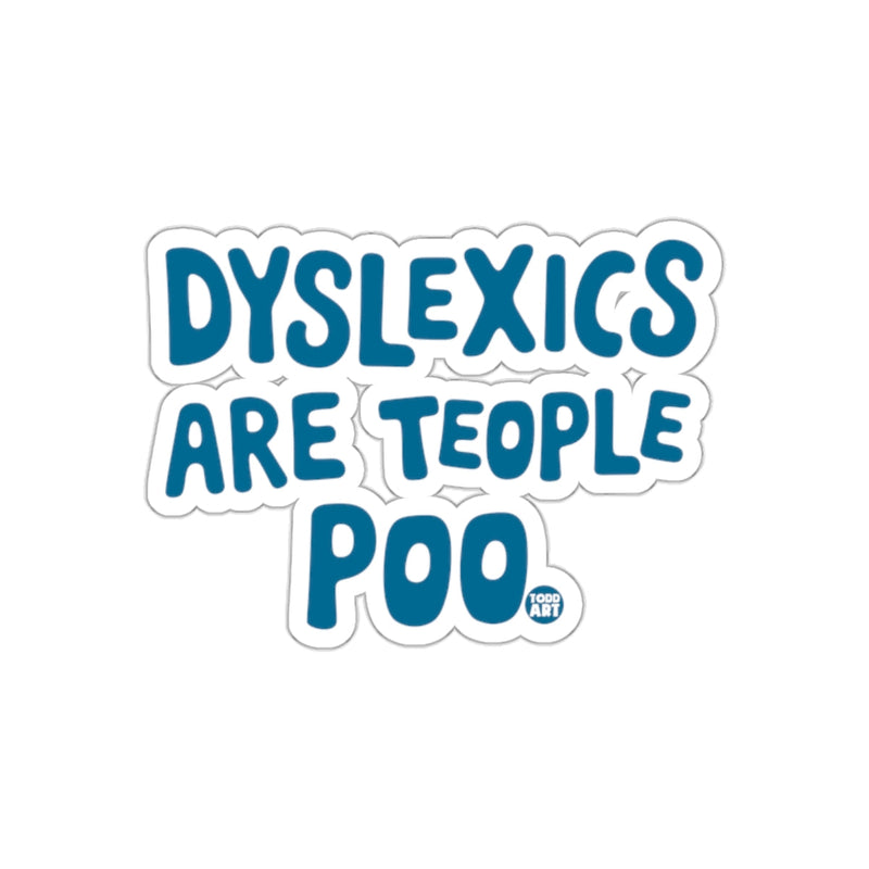 Load image into Gallery viewer, Dyslexics Are Teople Poo Funny Saying Graphic sticker
