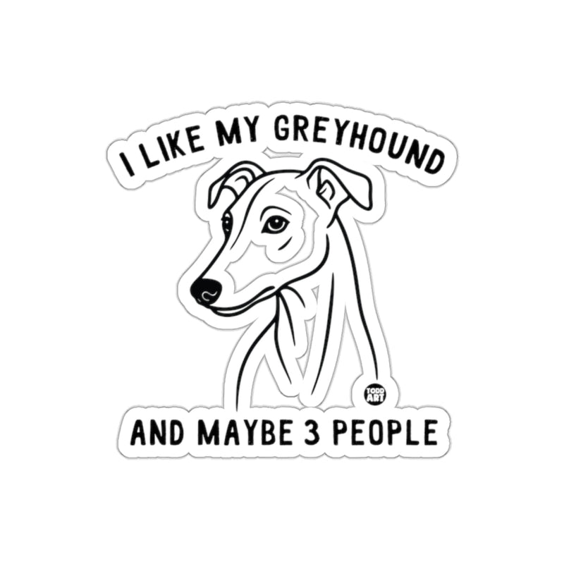 Load image into Gallery viewer, I Like My Greyhound And Maybe 3 People Sticker
