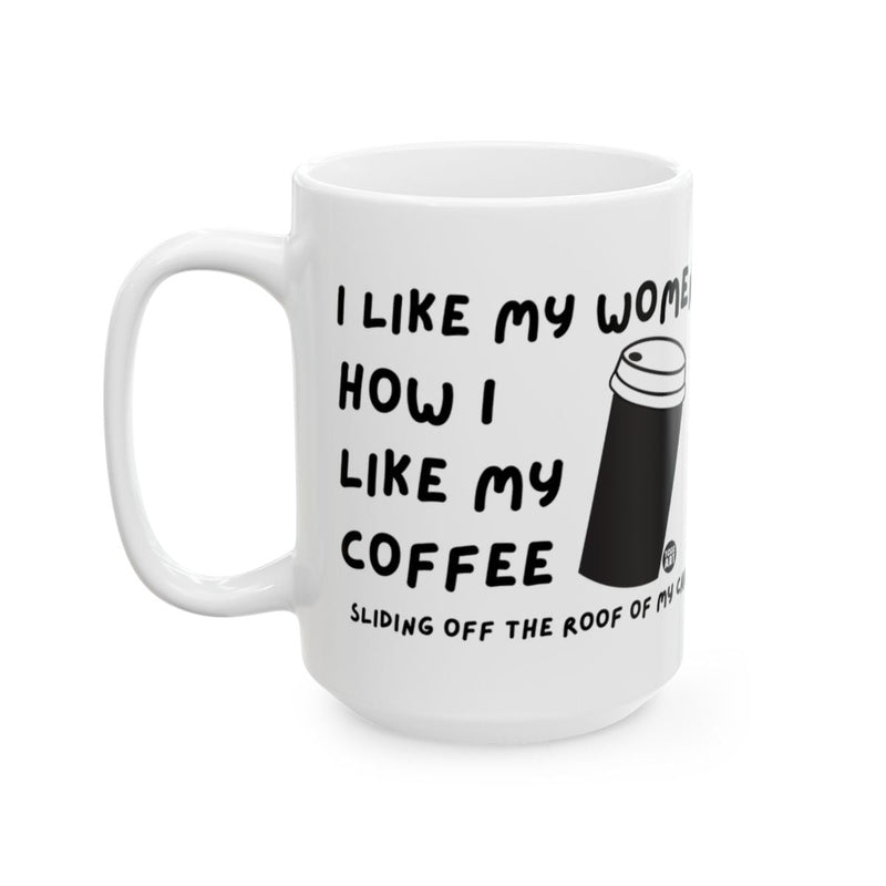 Load image into Gallery viewer, I Like My Women How I Like My Coffee Mug
