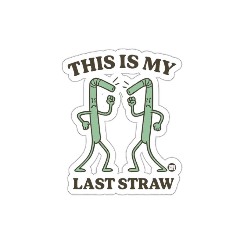 Load image into Gallery viewer, This Is My Last Straw Funny Sticker Humorous Decal
