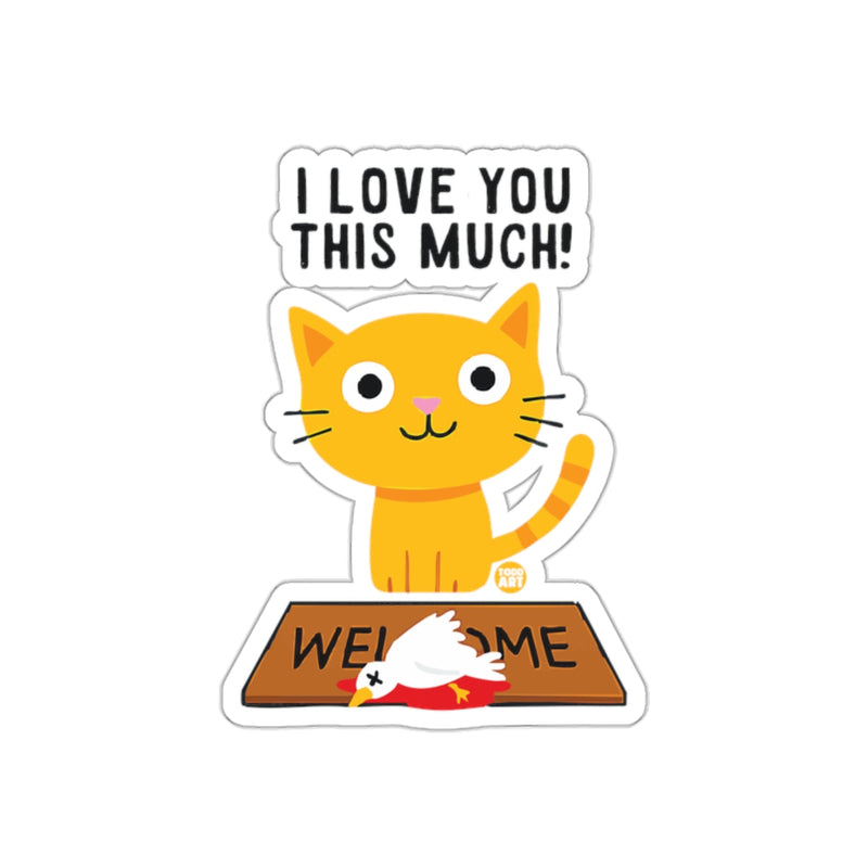 Load image into Gallery viewer, I Love You This Much Dead Bird Welcome Mat Cat sticker
