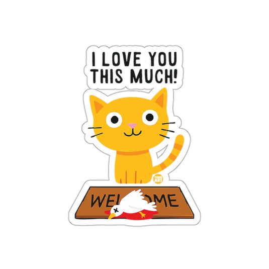 I Love You This Much Dead Bird Welcome Mat Cat sticker