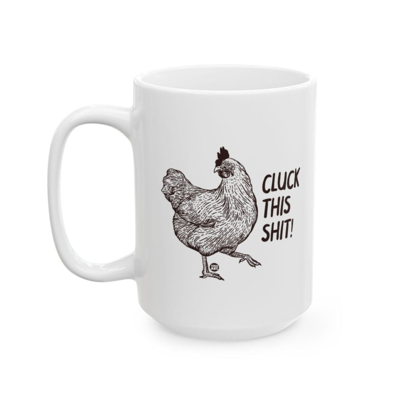 Load image into Gallery viewer, Cluck This Shit Funny Chicken Mug for Coffee or Tea
