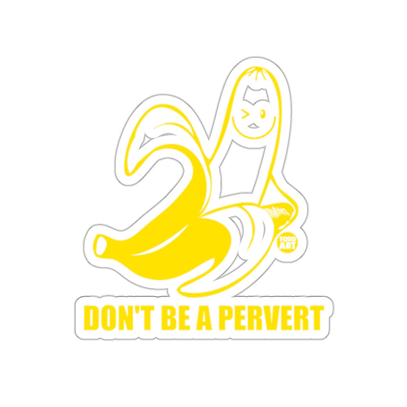 Load image into Gallery viewer, Don't Be A Pervert Funny Banana Sticker
