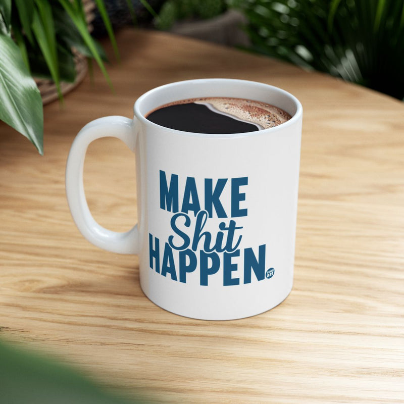 Load image into Gallery viewer, Inspirational Make Shit Happen Quote Mug
