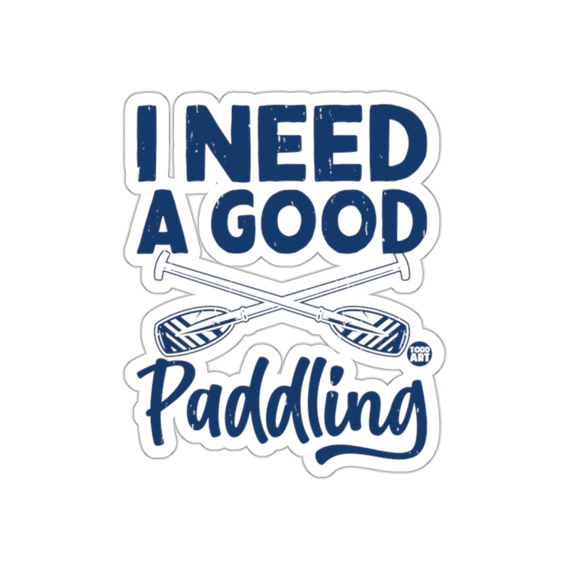 Load image into Gallery viewer, I Need A Good Paddling Sticker for Water Sports Lovers
