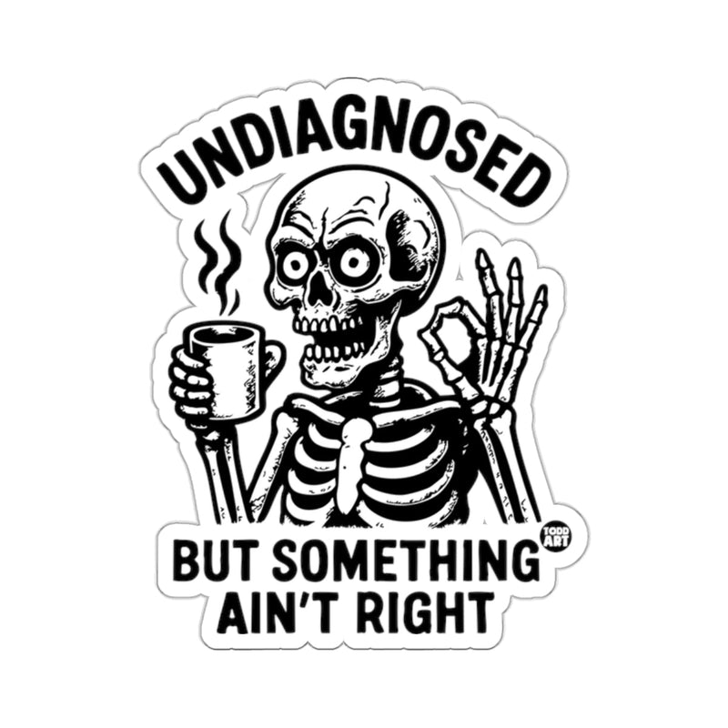 Load image into Gallery viewer, UNDIAGNOSED BUT SOMETHING AIN'T RIGHT 
