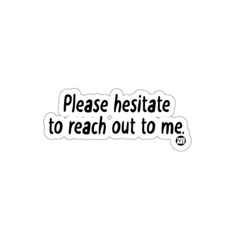 Load image into Gallery viewer, Please hesitate to reach out to me sticker product

