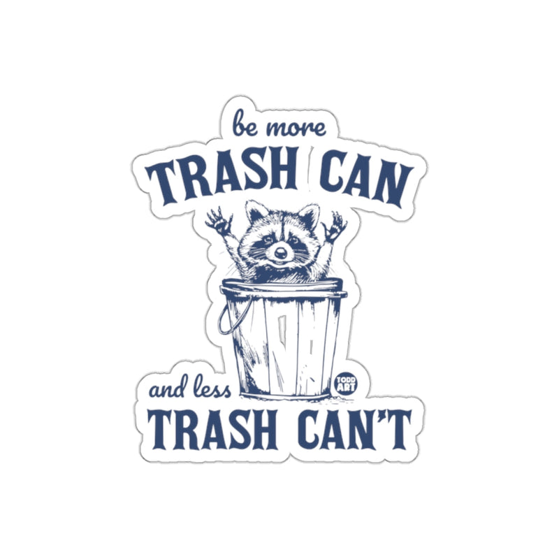 Load image into Gallery viewer, Be More Trash Can and Less Trash Can't Funny Raccoon sticker
