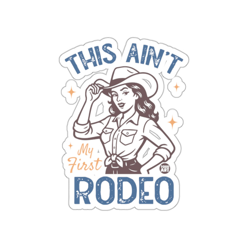 Load image into Gallery viewer, This Ain't My First Rodeo Graphic Sticker
