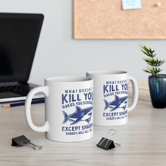 What Doesn't Kill You Makes You Stronger Shark Mug