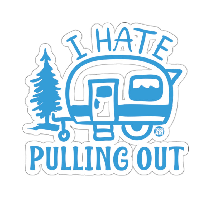 Load image into Gallery viewer, I Hate Pulling Out Camper Design Funny Gift sticker
